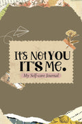 It's Not You, It's Me: Selfcare Journal